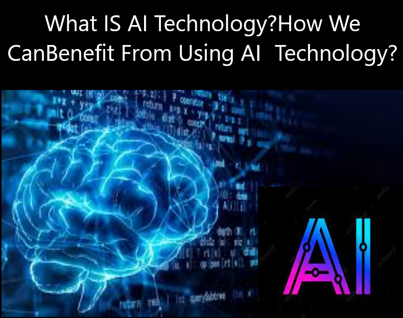 AI Technology How We Can Benefit From Using ?